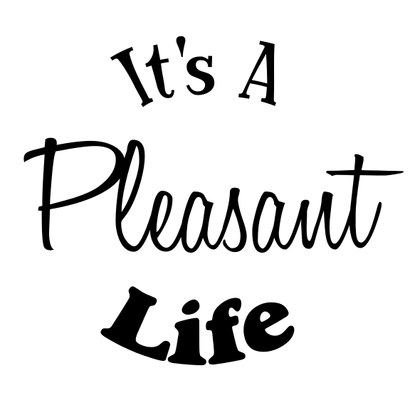 It's a Pleasant Life